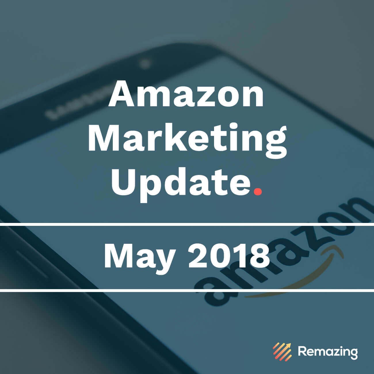 Monthly Amazon Update – May 2018