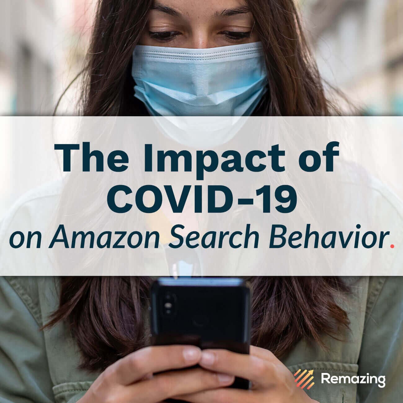 Remazing Study:  Implications of COVID-19 on Amazon Search Behavior