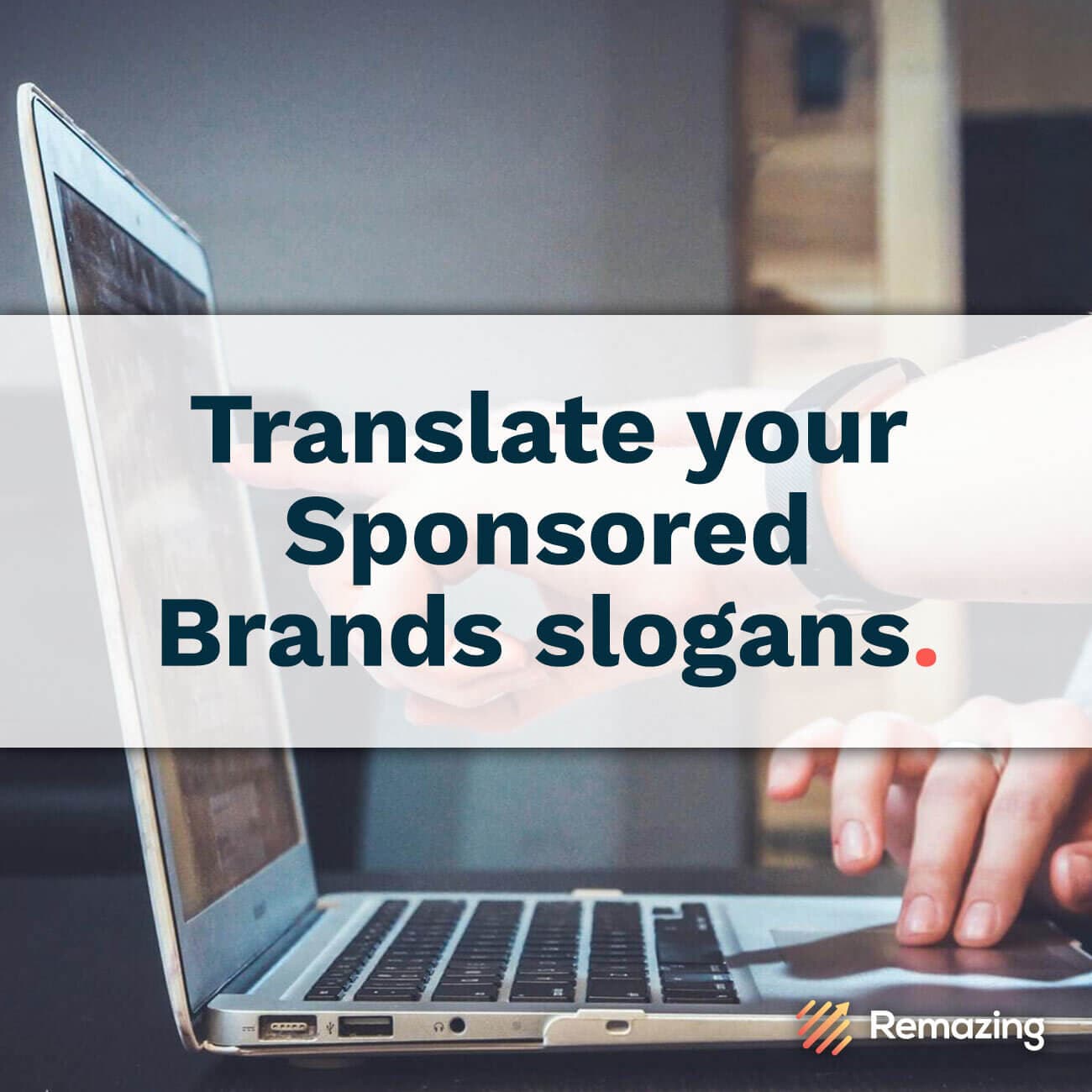 Translate the slogans in your Amazon Sponsored Brands campaigns
